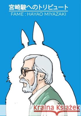 Fame: Hayao Miyazaki - The Magic of Studio Ghibli David Lee Andrews Igor Cicarini Matthew Waite 9781969716164 Tidalwave Productions - książka