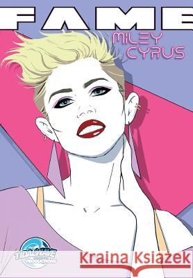 Fame: Miley Cyrus Michael Frizell Darren G. Davis Juan Luis Rincon 9781948216531 Tidalwave Productions - książka