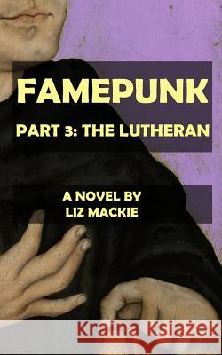 Famepunk: The Lutheran Liz MacKie 9781494342357 Createspace Independent Publishing Platform - książka