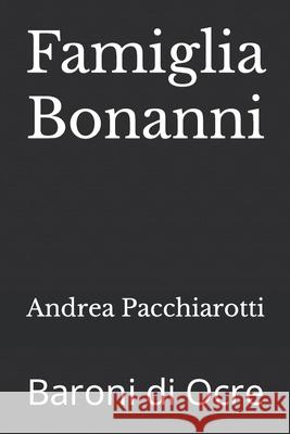 Famiglia Bonanni: Baroni di Ocre Andrea Pacchiarotti 9781793860743 Independently Published - książka