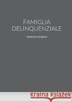 Famiglia Delinquenziale: romanzo in progress Donetta L 9781470981495 Lulu.com - książka