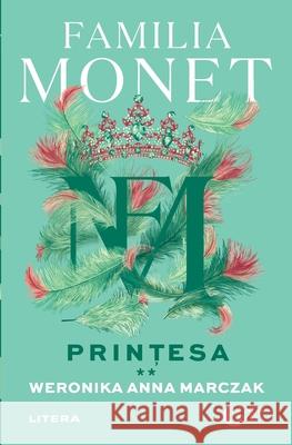 Familia Monet. Prințesa. Partea a II-a Weronika Anna Marczak 9786303422862 Grup Media Litera - książka