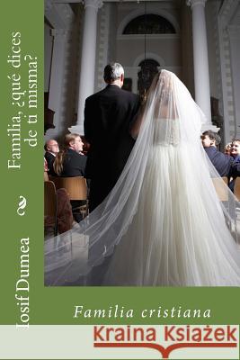 Familia, ¿que dices de ti misma? Dumea, Iosif 9781533268402 Createspace Independent Publishing Platform - książka