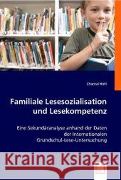 Familiale Lesesozialisation und Lesekompetenz : Eine Sekundäranalyse anhand der Daten der Internationalen Grundschul-Lese-Untersuchung Höft, Chantal 9783836471954 VDM Verlag Dr. Müller - książka