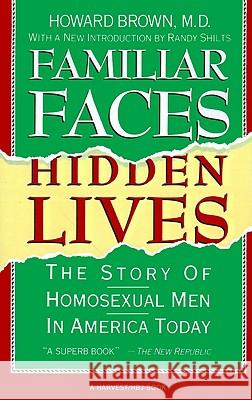 Familiar Faces Hidden Lives: The Story of Homosexual Men in America Today Howard Brown Randy Shilts 9780156301206 Harcourt - książka