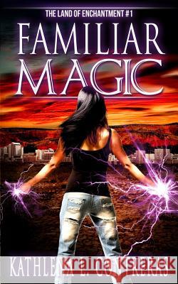 Familiar Magic Kathlena L. Contreras 9780615924793 Flying Tiger Press - książka