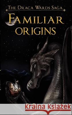 Familiar Origins (the Draca Wards Saga, Book 1) B. Pine 9781609750312 Silver Leaf Books - książka