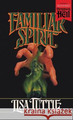 Familiar Spirit (Paperbacks from Hell) Lisa Tuttle Will Errickson 9781948405690 Valancourt Books - książka