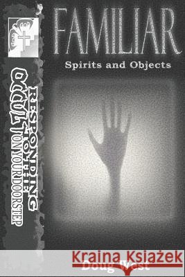 Familiar- Spirits and Objects Douglas G. West 9781091611818 Independently Published - książka