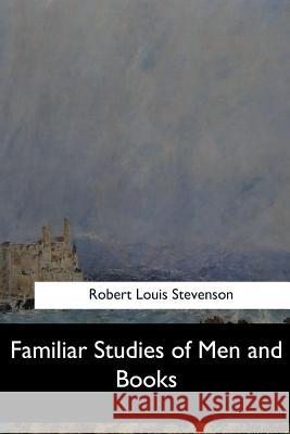 Familiar Studies of Men and Books Robert Louis Stevenson 9781547279227 Createspace Independent Publishing Platform - książka