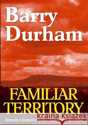 Familiar Territory Barry Durham 9781291572285 Lulu.com - książka