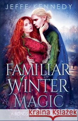 Familiar Winter Magic Jeffe Kennedy 9781958679494 Jeffe Kennedy - książka