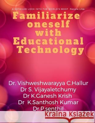 Familiarize oneself with Educational Technology Hallur Vijayaletchumy   9798889091202 Notion Press - książka