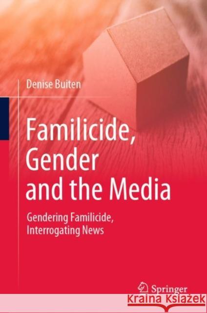 Familicide, Gender and the Media: Gendering Familicide, Interrogating News Denise Buiten 9789811956256 Springer - książka