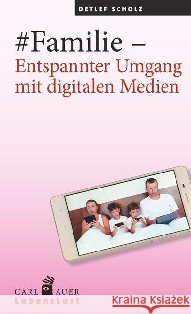 #Familie - Entspannter Umgang mit digitalen Medien Scholz, Detlef 9783849701451 Carl-Auer - książka