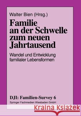 Familie an Der Schwelle Zum Neuen Jahrtausend: Wandel Und Entwicklung Familialer Lebensformen Walter Bien 9783810017130 Vs Verlag Fur Sozialwissenschaften - książka