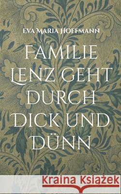 Familie Lenz geht durch Dick und D?nn Eva Maria Hoffmann 9783819260650 Bod - Books on Demand - książka