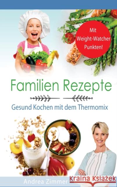 Familien Rezepte! Mit Punkten! Gesund Kochen mit dem Thermomix Zimmer Andrea Zimmer 9781647802332 Digitalpress - książka