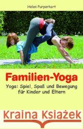 Familien-Yoga : Yoga: Spiel, Spaß und Bewegung für Kinder und Eltern Purperhart, Helen Amselfort, Barbara von Heitzer-Gores, Waltraud 9783035030471 Oesch Verlag - książka