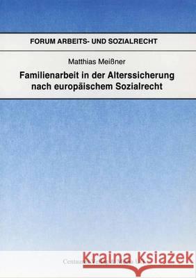 Familienarbeit in Der Alterssicherung Nach Europäischem Sozialrecht Meißner, Matthias 9783825506131 Centaurus Verlag & Media - książka