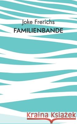 Familienbande: Aus dem Leben einer Emder Arbeiterfamilie Joke Frerichs 9783695135165 Bod - Books on Demand - książka