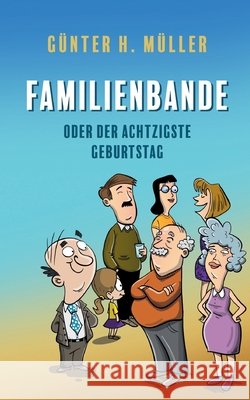 Familienbande - oder der achtzigste Geburtstag G?nter H. M?ller 9783695148400 Bod - Books on Demand - książka
