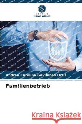 Familienbetrieb Andrea Carolina Gavilanes Ortiz   9786206083580 Verlag Unser Wissen - książka