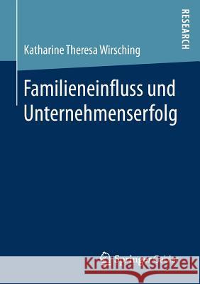 Familieneinfluss Und Unternehmenserfolg Wirsching, Katharine Theresa 9783658189549 Gabler - książka