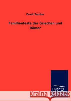 Familienfeste der Griechen und Römer Samter, Ernst 9783846011287 Salzwasser-Verlag Gmbh - książka