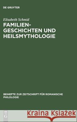 Familiengeschichten und Heilsmythologie Schmid, Elisabeth 9783484522114 Max Niemeyer Verlag - książka