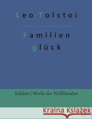 Familienglück Count Leo Nikolayevich Tolstoy, 1828-1910, Gra, Redaktion Gröls-Verlag 9783988283511 Grols Verlag - książka