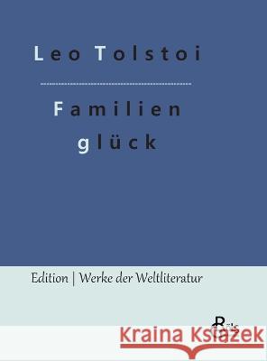 Familienglück Count Leo Nikolayevich Tolstoy, 1828-1910, Gra, Redaktion Gröls-Verlag 9783988284518 Grols Verlag - książka