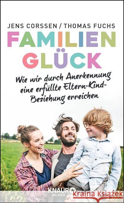 Familienglück : Wie wir durch Anerkennung eine erfüllte Eltern-Kind-Beziehung erreichen Corssen, Jens; Fuchs, Thomas 9783426675410 Knaur Balance - książka