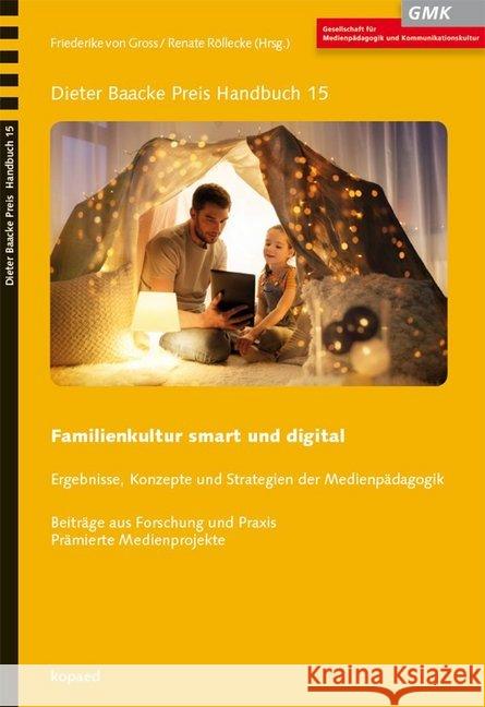 Familienkultur smart und digital : Ergebnisse, Konzepte und Strategien der Medienpädagogik  9783867365789 Kopaed - książka