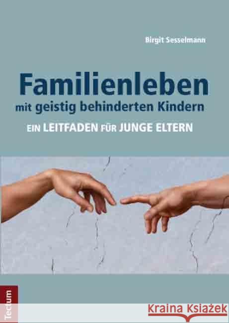 Familienleben mit geistig behinderten Kindern : Ein Leitfaden für junge Eltern Sesselmann, Birgit 9783828827493 Tectum-Verlag - książka