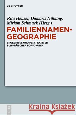 Familiennamengeographie: Ergebnisse Und Perspektiven Europäischer Forschung Damaris Nübling, Rita Heuser, Mirjam Schmuck 9783110223828 De Gruyter - książka