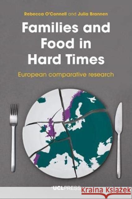 Families and Food in Hard Times: European Comparative Research Rebecca O'Connell Julia Brannen 9781787356566 UCL Press - książka