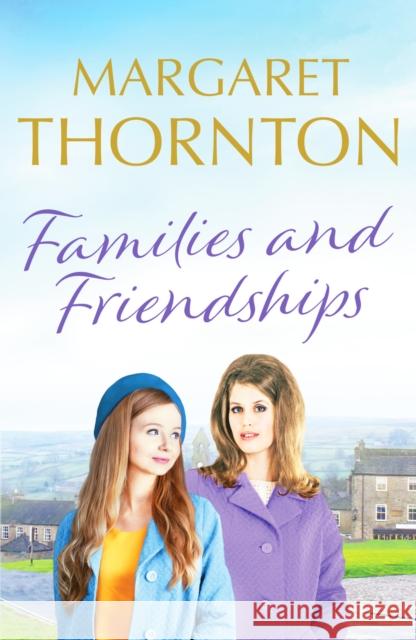 Families and Friendships: An enchanting Yorkshire saga of marriage and motherhood Margaret Thornton 9781800327207 Canelo - książka