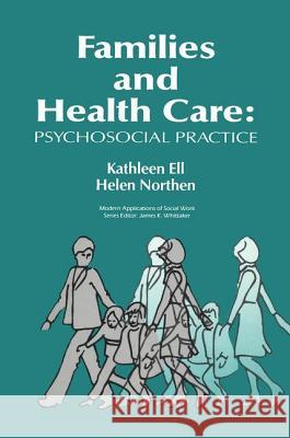 Families and Health Care: Psychosocial Practice Kathleen Obier Ell Helen Northen 9780202360591 Aldine - książka