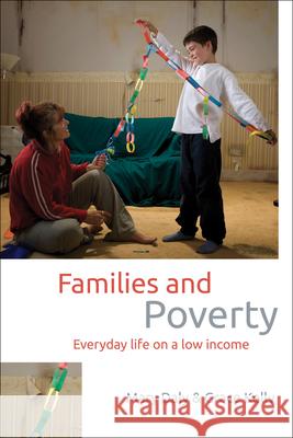 Families and Poverty: Everyday Life on a Low Income Daly, Mary 9781447318835 Policy Press - książka