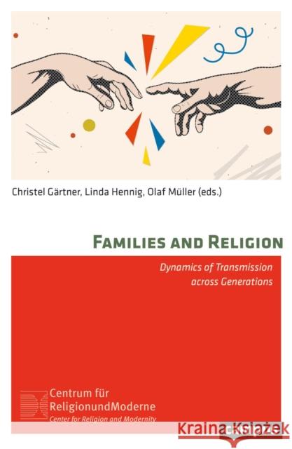 Families and Religion: Dynamics of Transmission Across Generations Volume 32 Christel G?rtner Linda Hennig Olaf M?ller 9783593519944 Campus Verlag - książka