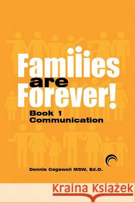 Families Are Forever: Communication Cogswell, Msw Ed D. Dennis R. 9781625168290 Strategic Book Publishing - książka