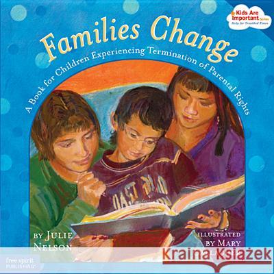 Families Change: A Book for Children Experiencing Termination of Parental Rights Nelson, Julie 9781575422091  - książka