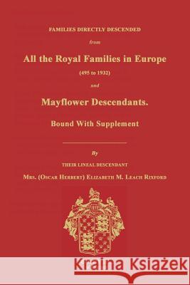 Families Directly Descended from All the Royal Families in Europe (495 to 1932) & Mayflower Descendants. Bound with Supplement Elizabeth M. Rixford 9781596411166 Janaway Publishing, Inc. - książka