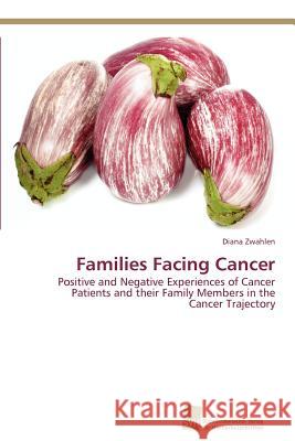 Families Facing Cancer Zwahlen Diana 9783838129877 Sudwestdeutscher Verlag Fur Hochschulschrifte - książka