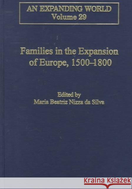 Families in the Expansion of Europe,1500-1800 Maria Beatriz Nizza Da Silva   9780860785200 Ashgate Publishing Limited - książka