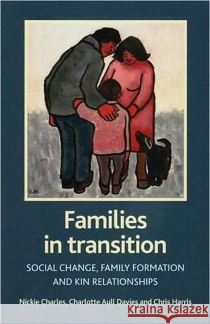 Families in Transition: Social Change, Family Formation and Kin Relationships Charles, Nickie 9781861347886  - książka