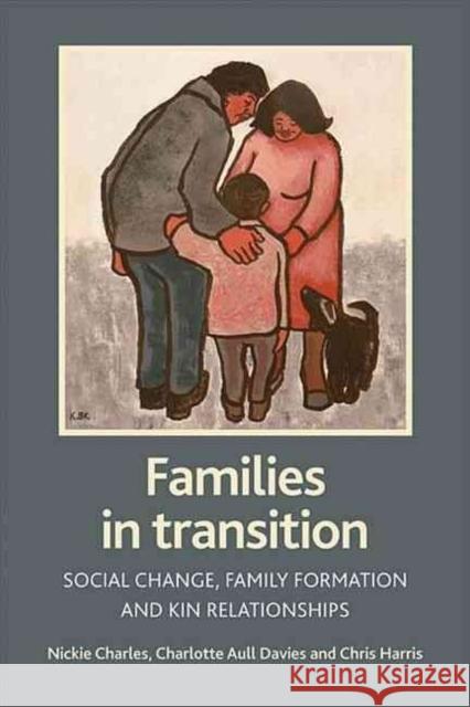 Families in Transition: Social Change, Family Formation and Kin Relationships Charles, Nickie 9781861347893 Policy Press - książka