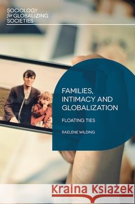 Families, Intimacy and Globalization: Floating Ties Raelene Wilding 9781137338587 Palgrave - książka