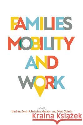 Families, Mobility, and Work Barbara Neis Nora Spinks Christina Murray 9781990445040 Memorial University Press - książka